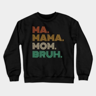 Ma Mama Mom Bruh - Mothers Day 2023 Crewneck Sweatshirt